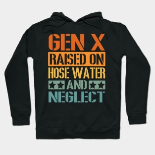 GEN X Raised on Hose Water and Neglect Hoodie